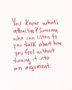 a piece of paper with writing on it that says, you know what's attractive? someone who can listen to you talk about how you feel without turning it into an argument