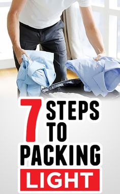 a man ironing clothes with the words 7 steps to packing light in front of him