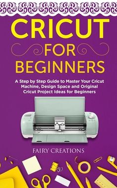 the book cover for cricut for beginners, featuring an image of a machine and