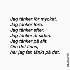 the words are written in black and white on a sheet of paper that says jag taker for mycket jag taker fore jag