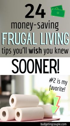 some rolls of toilet paper sitting on top of a table with the words 24 money saving frugal living tips you'll wish you knew