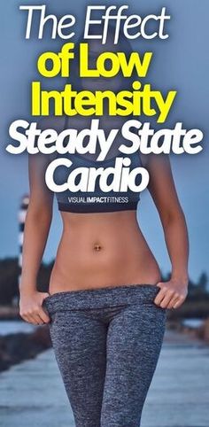 the effect of low intensity steady state cardio is shown in front of a woman's stomach