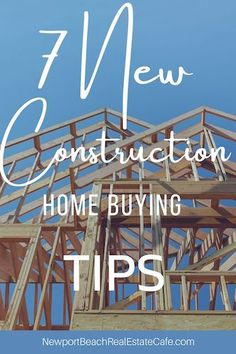 a house under construction with the words 7 new construction home buying tips on top of it