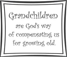 a black and white quote with the words grandfather are god's way of composing us for growing old