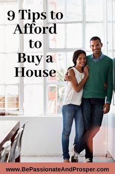 a man and woman standing in front of a window with the words 9 tips to afford to buy a house