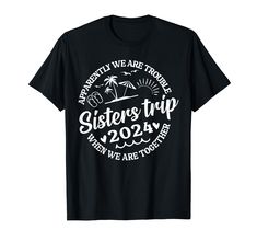 a black t - shirt with the words sisters trip in white on it and an image of