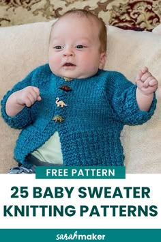 a baby wearing a blue sweater with buttons on it and text overlay that reads, 25 baby sweater knitting patterns