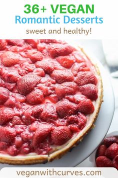 a dessert with strawberries on top and the words vegan romantic desserts sweet and healthy