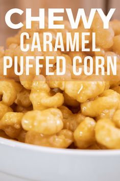 a bowl full of caramel puffed corn with text overlay reading chewy caramel puffed corn