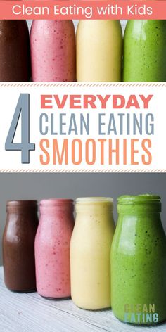 four jars filled with smoothies and the title says, clean eating with kids 4 everyday cleaning