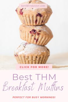 three blueberry muffins stacked on top of each other with the words, best thm breakfast muffins perfect for busy mornings