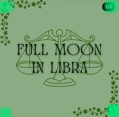 the words full moon in libra on a green background