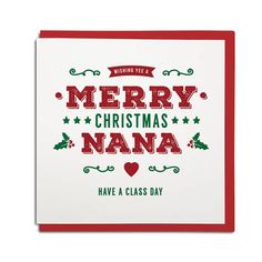 merry christmas nana have a class day card with red and green lettering on the front