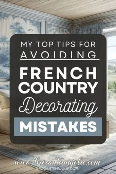 a living room with french country decor and the words my top tips for avoiding french country decor