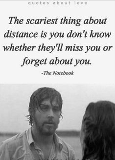 a man standing next to a woman in front of a quote that says, the scariest thing about distance is you don't know whether they'll miss you or forget