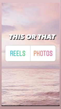 an image of the ocean with text that reads, this or that reels photos