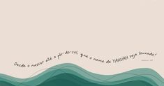 an ocean wave with a quote written on it