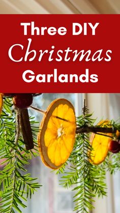 three diy christmas garlands with pine cones and orange slices hanging from the branches