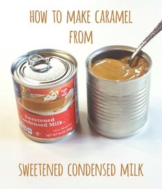 a can of caramel with a spoon in it and the words how to make caramel from sweetened condensed milk