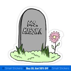 a sticker with the words ms kiesha on it next to a pink flower