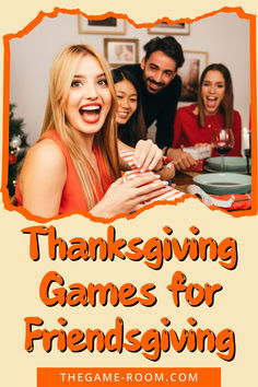 a group of people sitting around a table with the words thanksgiving games for friends giving