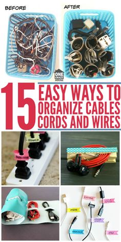 the cover of 15 easy ways to organize cables cords and wires, with pictures of various items