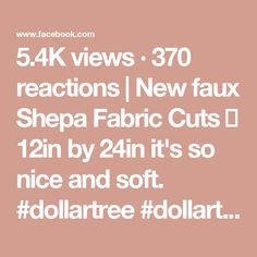 5.4K views · 370 reactions | New faux Shepa Fabric Cuts ✂️ 12in by 24in it's so nice and soft. #dollartree #dollartreecommunity #crafterssquare | Erica Fuller | dollartreequeen76 · Original audio So Nice, Fabric