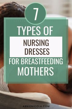 a woman laying in bed with the text 7 types of nursing dresses for breastfeeding mothers