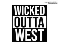 a black and white photo with the words,'wicked outa west '