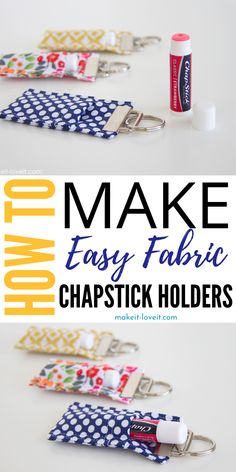 the words how to make easy fabric chapstick holders are shown in blue and yellow