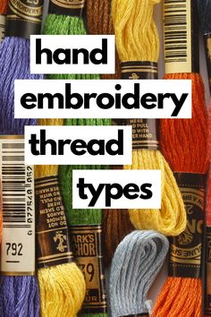 the words hand embroidery thread types are overlaid with multicolored spools