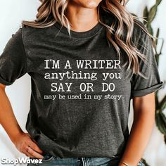 Looking for the perfect gift for a writer? Look no further than this funny writer shirt! This shirt is perfect for anyone who loves to write, be it a novelist, journalist, writer, or English teacher. If you're looking for a unique and thoughtful gift for a writer, this is it! Our shirt options feel soft and comfortable made from cotton (heather colors also contain polyester).  - Soft t-shirts with quality shirt print - Fast customer service - We are here to help answer any questions! - Many diff Bookish Short Sleeve T-shirt With Funny Text, Bookish T-shirt With Funny Text And Crew Neck, Literary Relaxed Fit Crew Neck T-shirt, Literary Black Cotton T-shirt, Literary Cotton Relaxed Fit T-shirt, Literary Style Cotton T-shirt With Relaxed Fit, Literary Style T-shirt With Letter Print And Crew Neck, Literary Letter Print Crew Neck T-shirt, Short Sleeve T-shirt With Funny Text