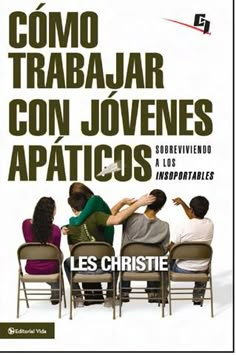 a book cover with four people sitting in chairs and the words, como trabjar con jovenes apaticos