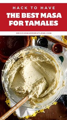 the best masa for tamales in a glass bowl