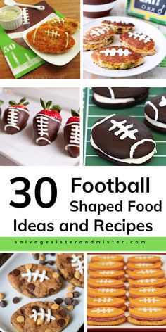 football themed food and desserts are featured in this collage with the words 30 football shaped food ideas and recipes