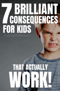 a young boy with the words, 7 brilliant consequents for kids that actually work