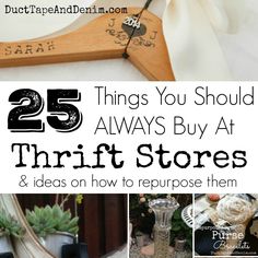 25 things you should always buy at thrift stores and ideas on how to repurpose them