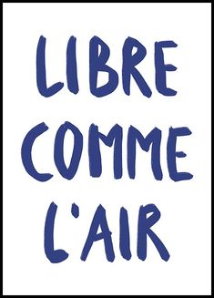 the words libre comme l'air written in blue ink