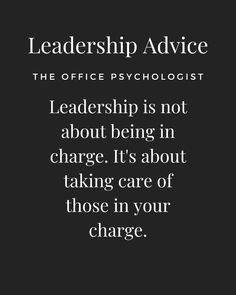 a black and white quote with the words,'leadership advice the office psychicist leader is not about being in charge it '