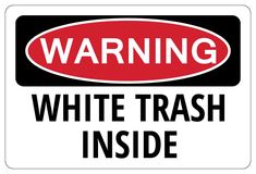 WHITE TRASH INSIDE Warning Funny Novelty Redneck Sign gift