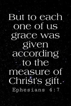 an image with the words, but to each one of us grace was given according to the measure of christ's gift