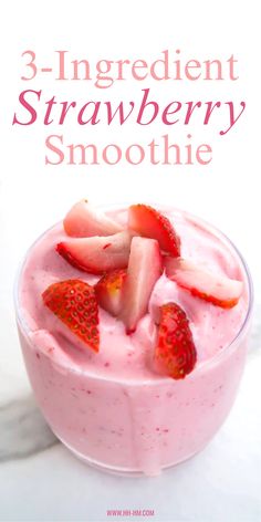 strawberry smoothie in a glass with strawberries on top and the title 3 ingredient strawberry smoothie