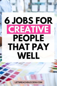 the words 6 jobs for creative people that pay well