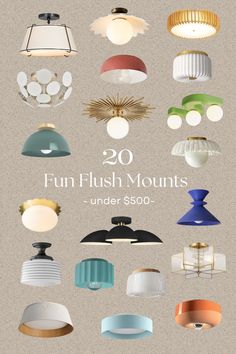 an image of various lamps that are in different colors and sizes, with the words 20 fun flush mounts under $ 500