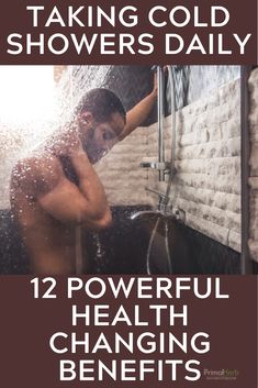 a man in the shower with his shirt off and text that reads taking cold showers daily 12 powerful health changing benefits