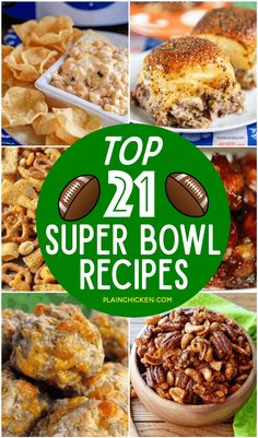 the top 21 super bowl recipes are in this roundup with pictures of different foods