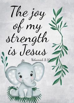 an elephant with leaves around it and the words, the joy of my strength is jesus