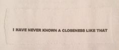 a piece of paper with the words i have never known a closet like that on it