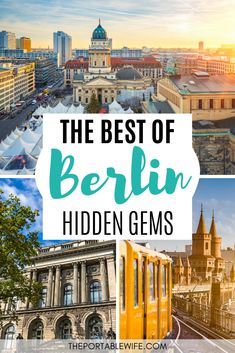 the best places to visit in berlin, germany with text overlay that reads the best of berlin hidden gems