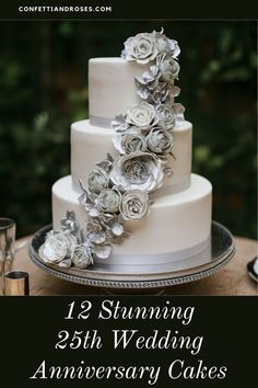 a white wedding cake with flowers on top and the words, 12 stunning 25th wedding anniversary cakes